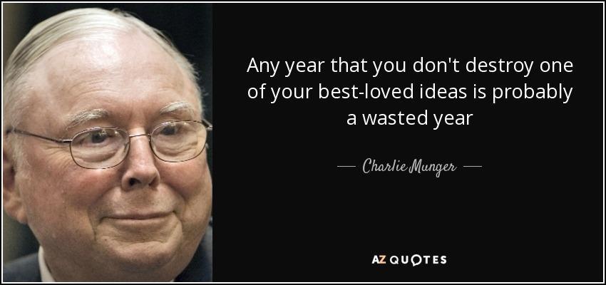 quote-any-year-that-you-don-t-destroy-one-of-your-best-loved-ideas-is-probably-a-wasted-year-charlie-munger-84-40-40